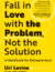 Fall in Love with the Problem, Not the Solution